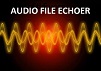 Audio File Echoer