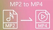 MP2 To MP4