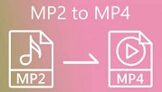 MP2 To MP4